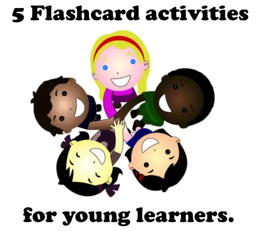 5 flascard acitivities for young learners