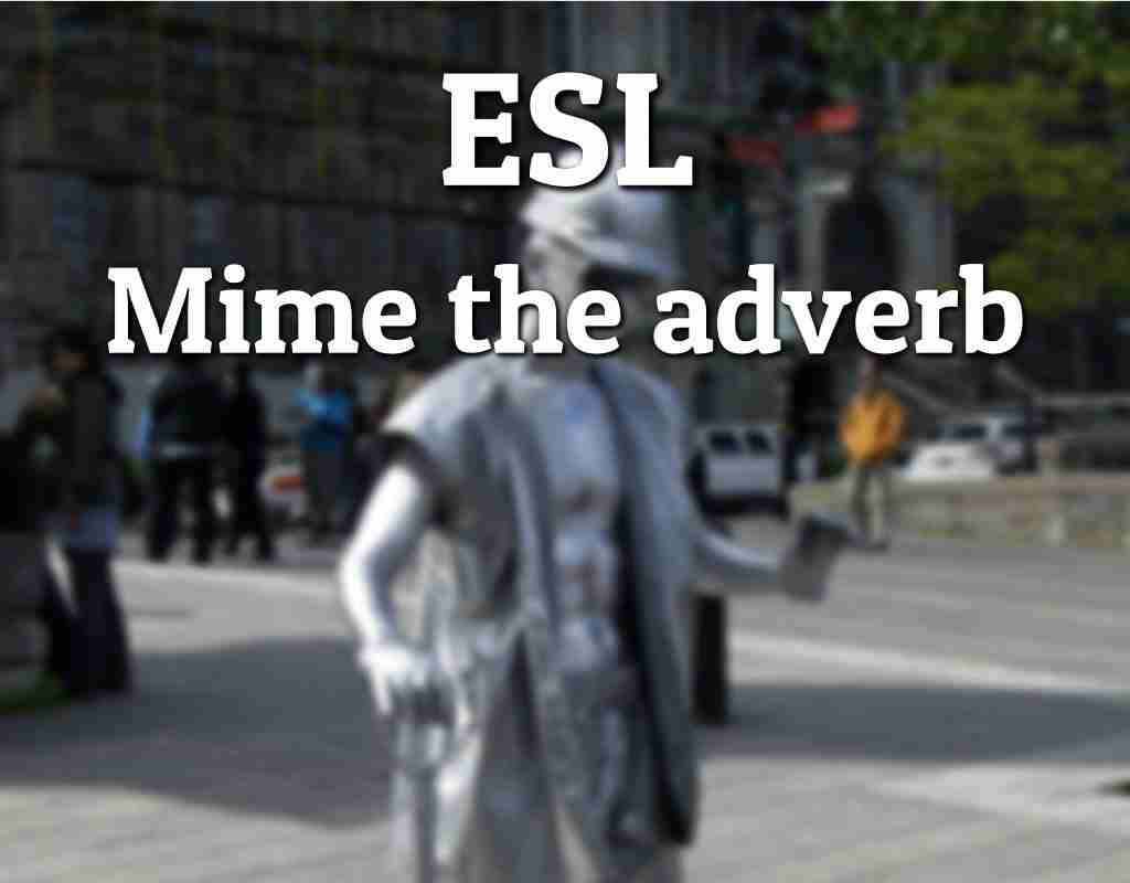 ESL Game: Mime the adverb - ESL Kids Games