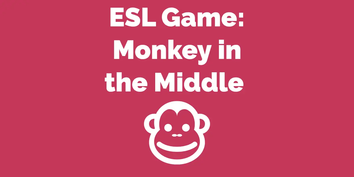 ESL Game Monkey In The Middle 